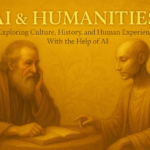 AI & Humanities: Exploring Culture, History, and Human Experience With the Help of AI