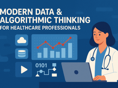 Modern Data & Algorithmic Thinking for Healthcare Professionals