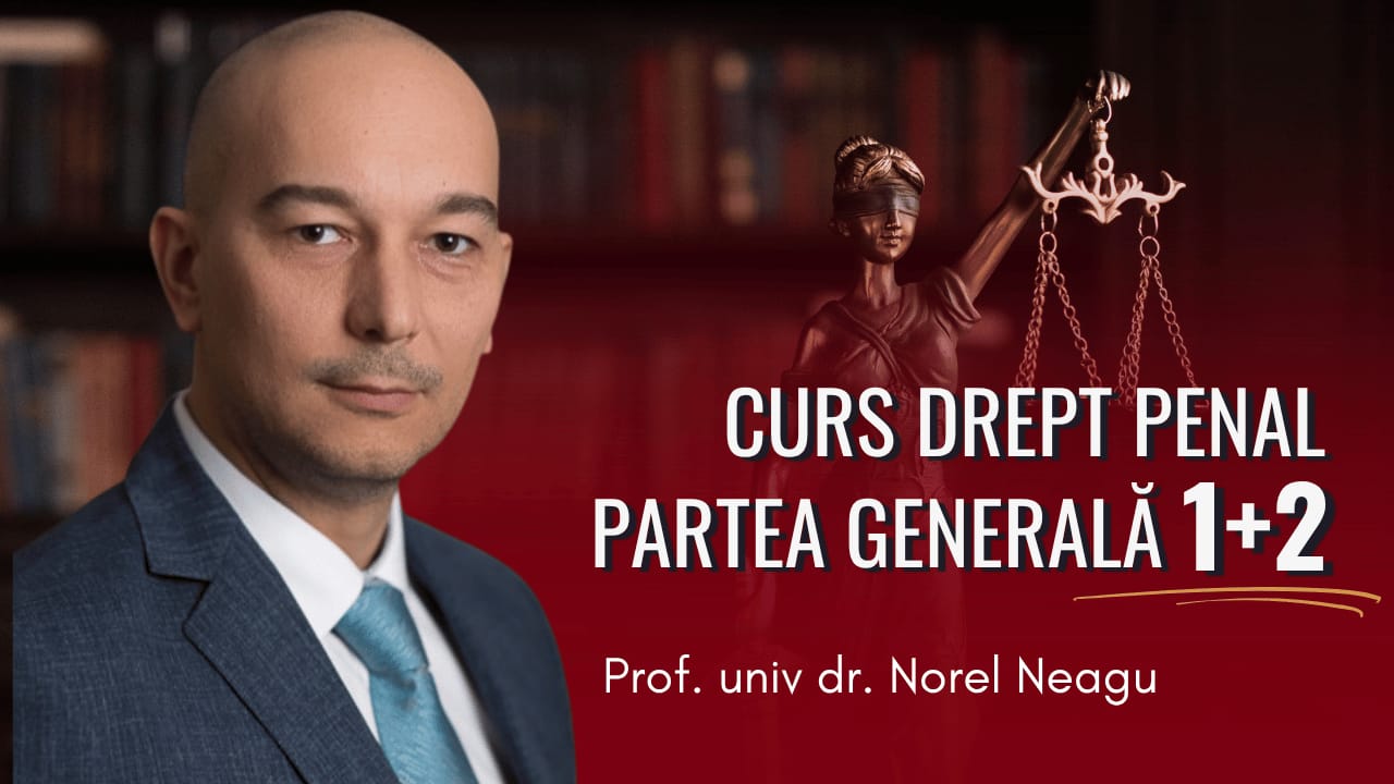 Curs Video Drept Penal partea generala 1 si 2 – prof Neagu Norel Curs Video Drept Penal partea generala 1 si 2 – prof Neagu Norel